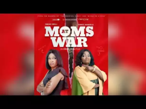 Moms At War (nigerian Comedy) - 2019